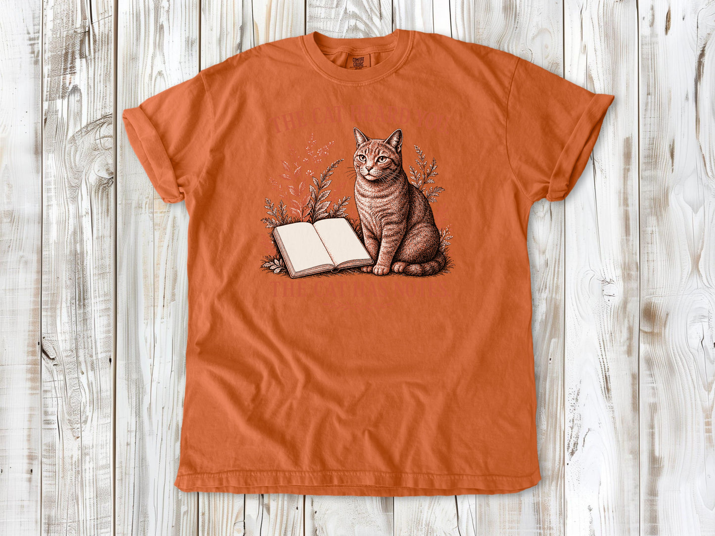 The Cat Heard You. The Cat Has Notes. Tee