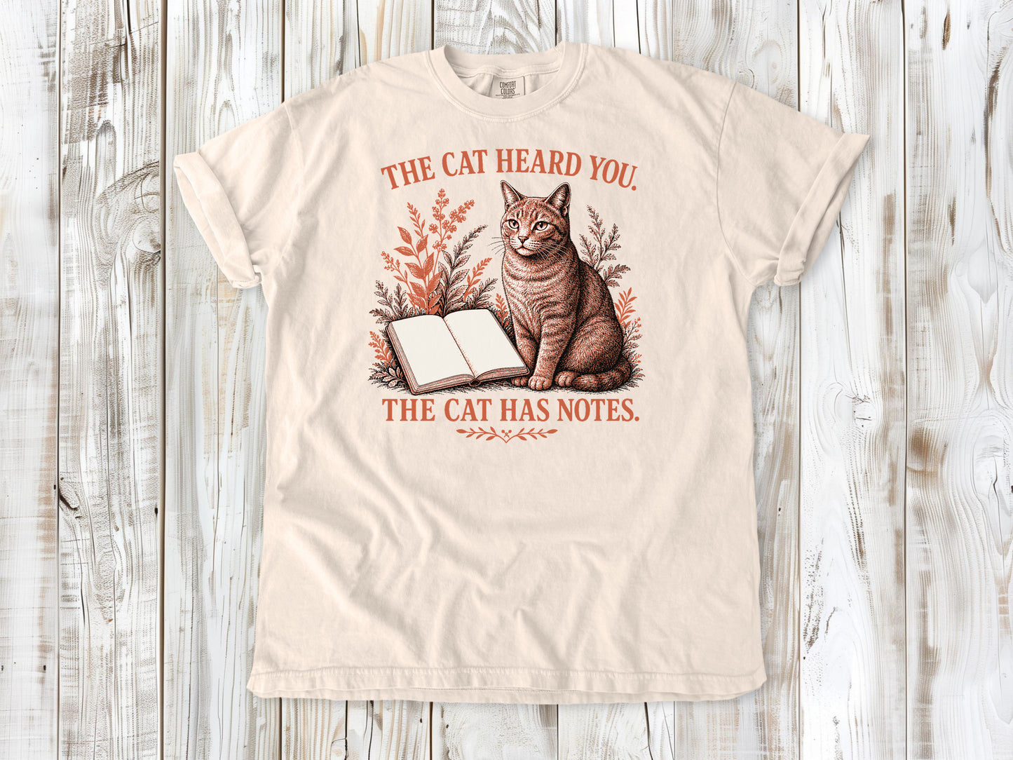 The Cat Heard You. The Cat Has Notes. Tee