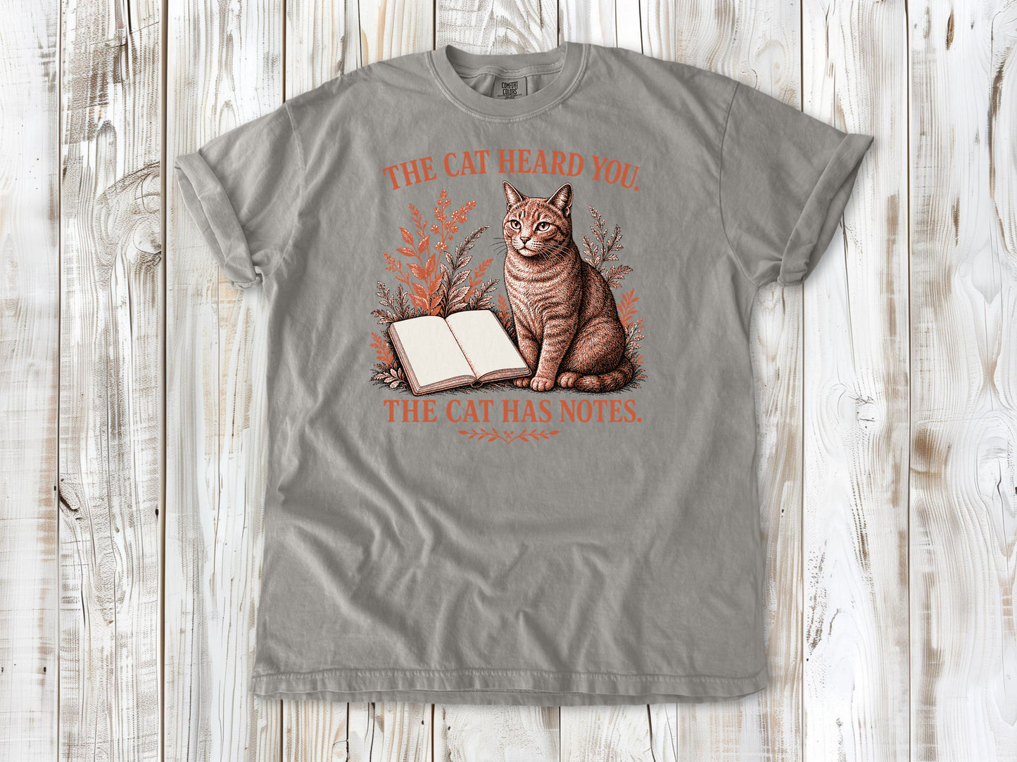The Cat Heard You. The Cat Has Notes. Tee