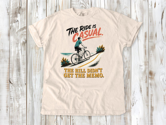 The Ride Is Casual. The Hill Didn't Get the Memo. Tee