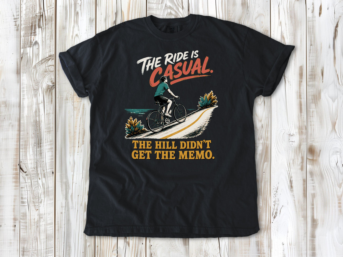 The Ride Is Casual. The Hill Didn't Get the Memo. Tee