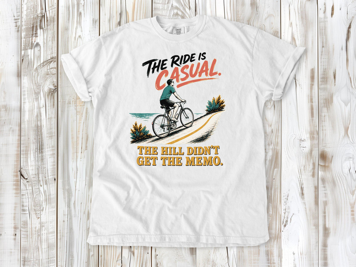 The Ride Is Casual. The Hill Didn't Get the Memo. Tee