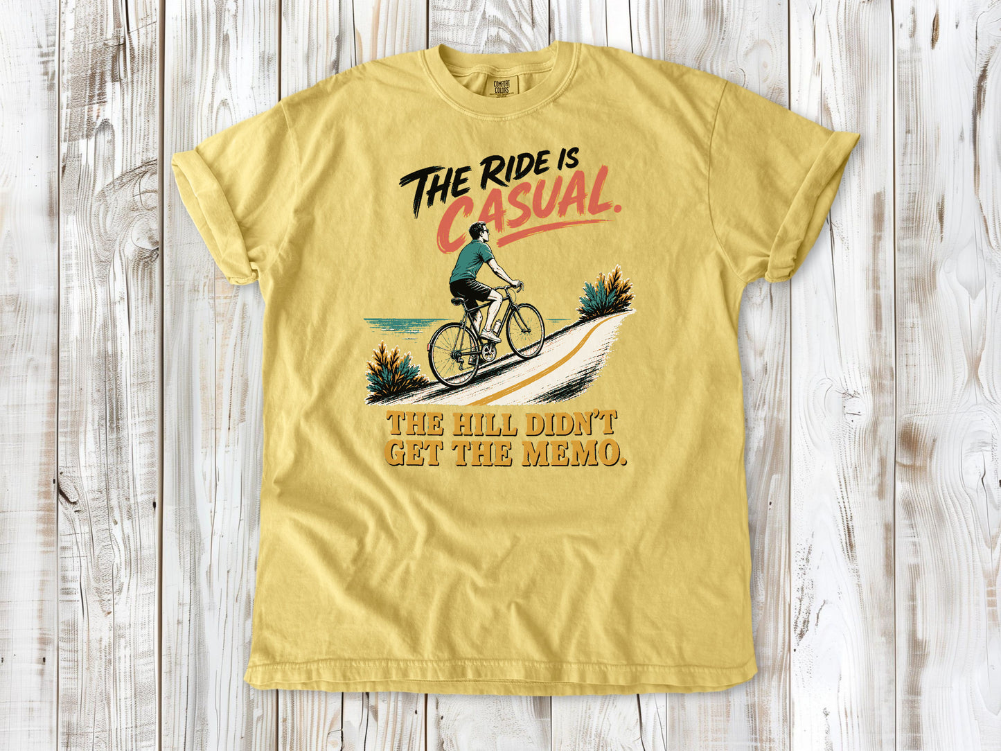The Ride Is Casual. The Hill Didn't Get the Memo. Tee