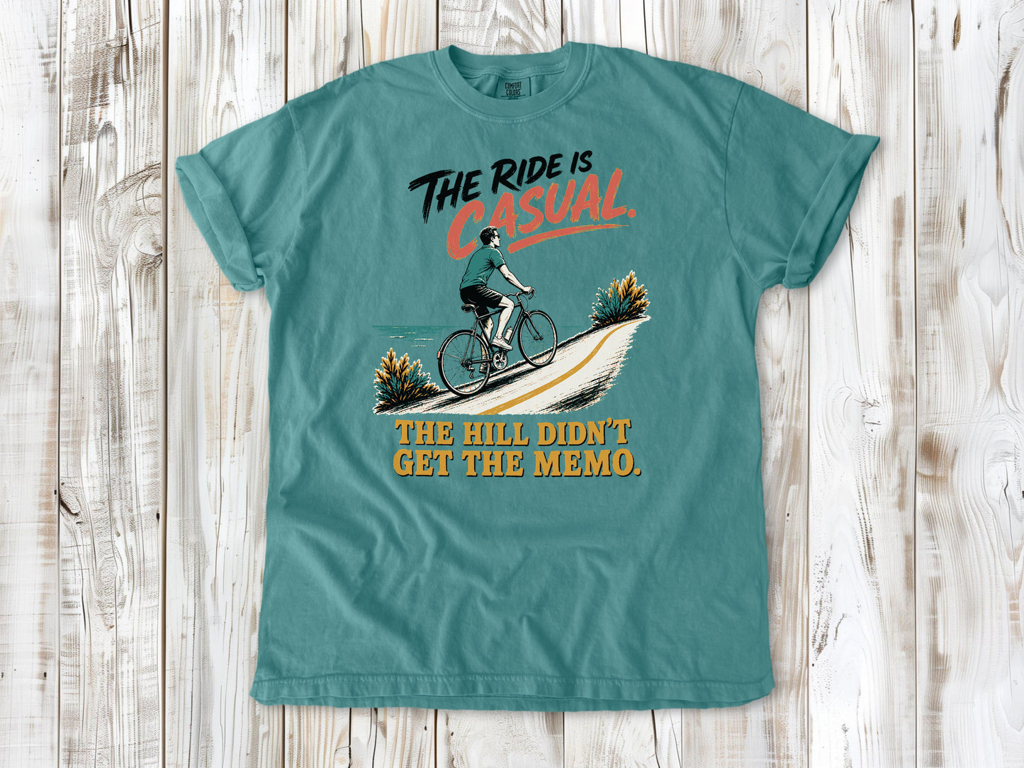 The Ride Is Casual. The Hill Didn't Get the Memo. Tee