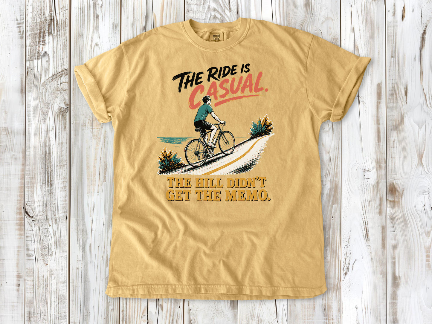 The Ride Is Casual. The Hill Didn't Get the Memo. Tee
