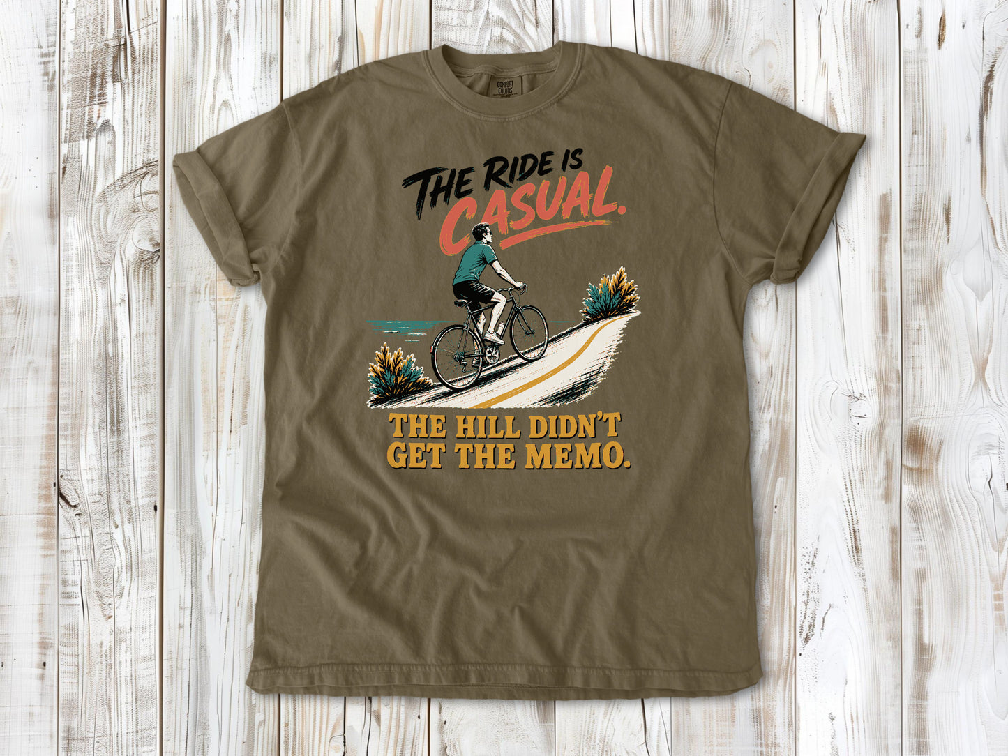 The Ride Is Casual. The Hill Didn't Get the Memo. Tee