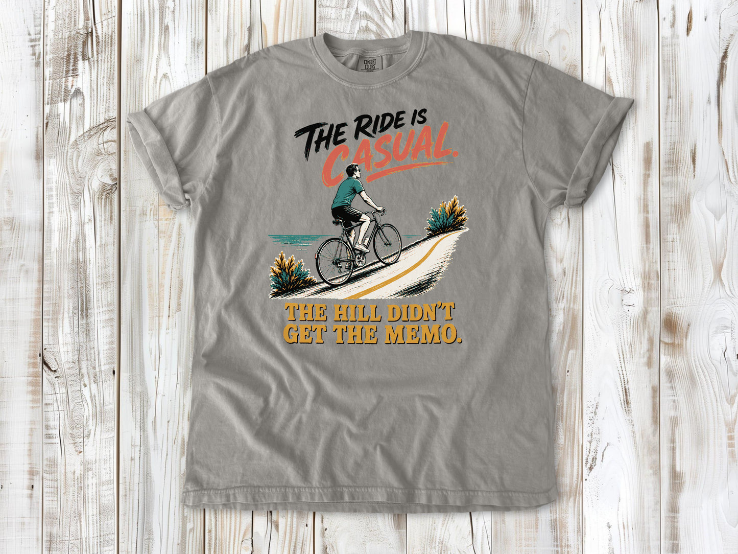 The Ride Is Casual. The Hill Didn't Get the Memo. Tee