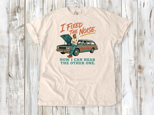 I Fixed the Noise. Now I Can Hear the Other One. Tee