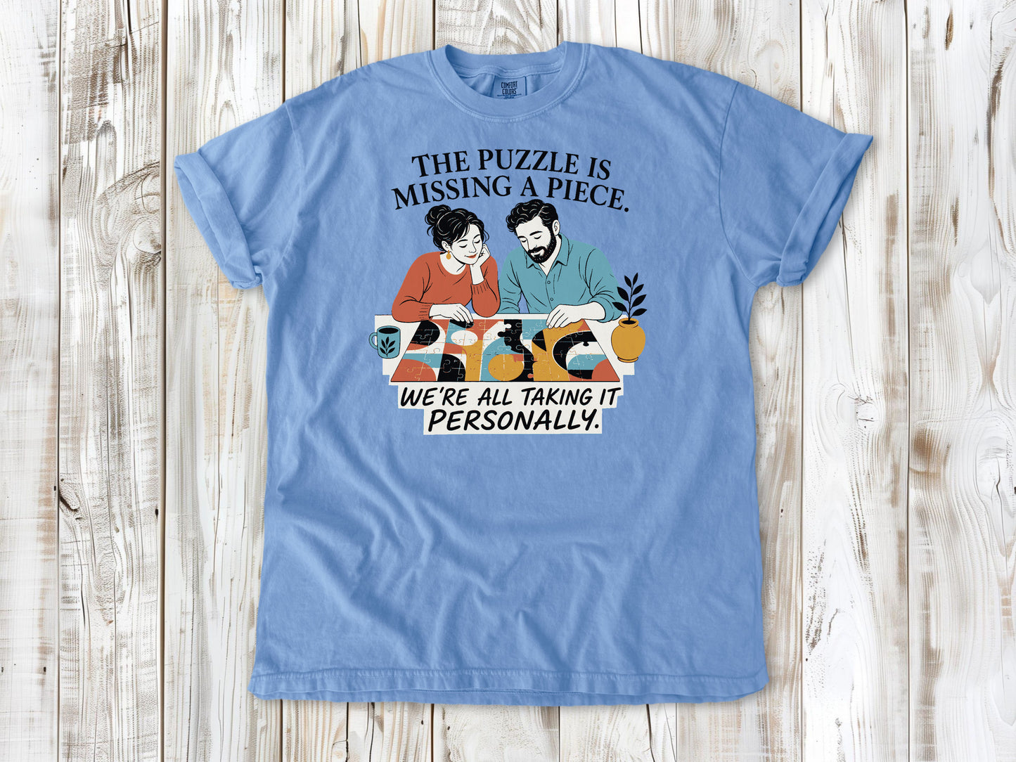 The Puzzle Is Missing a Piece. We're All Taking It Personally. Tee
