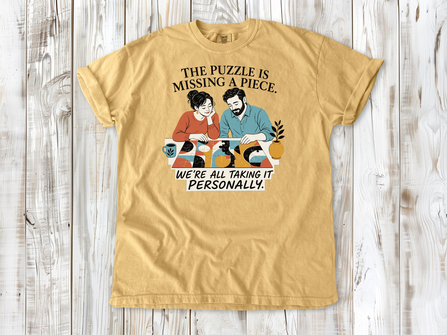 The Puzzle Is Missing a Piece. We're All Taking It Personally. Tee