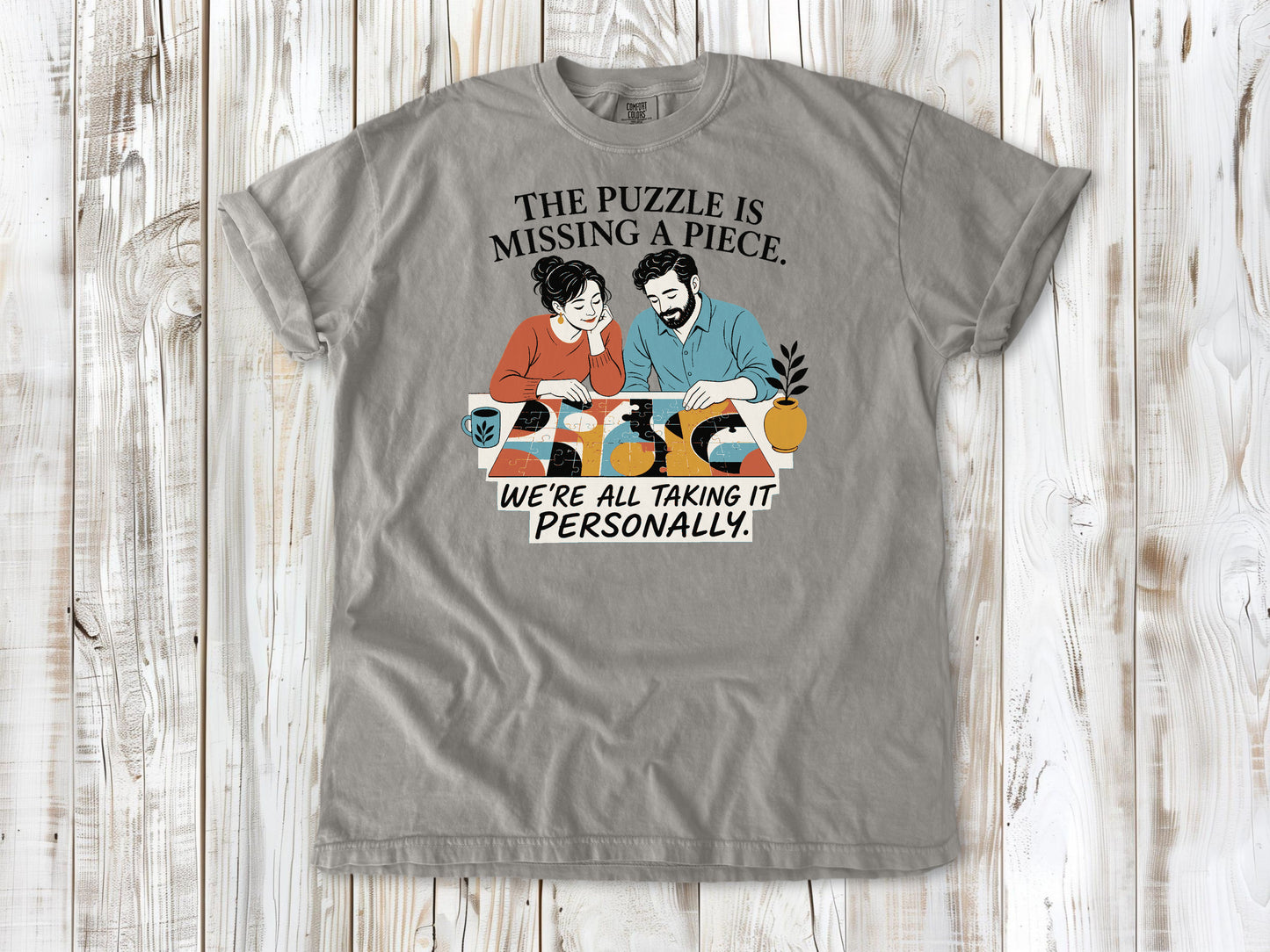The Puzzle Is Missing a Piece. We're All Taking It Personally. Tee