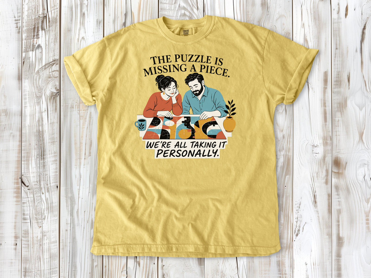 The Puzzle Is Missing a Piece. We're All Taking It Personally. Tee