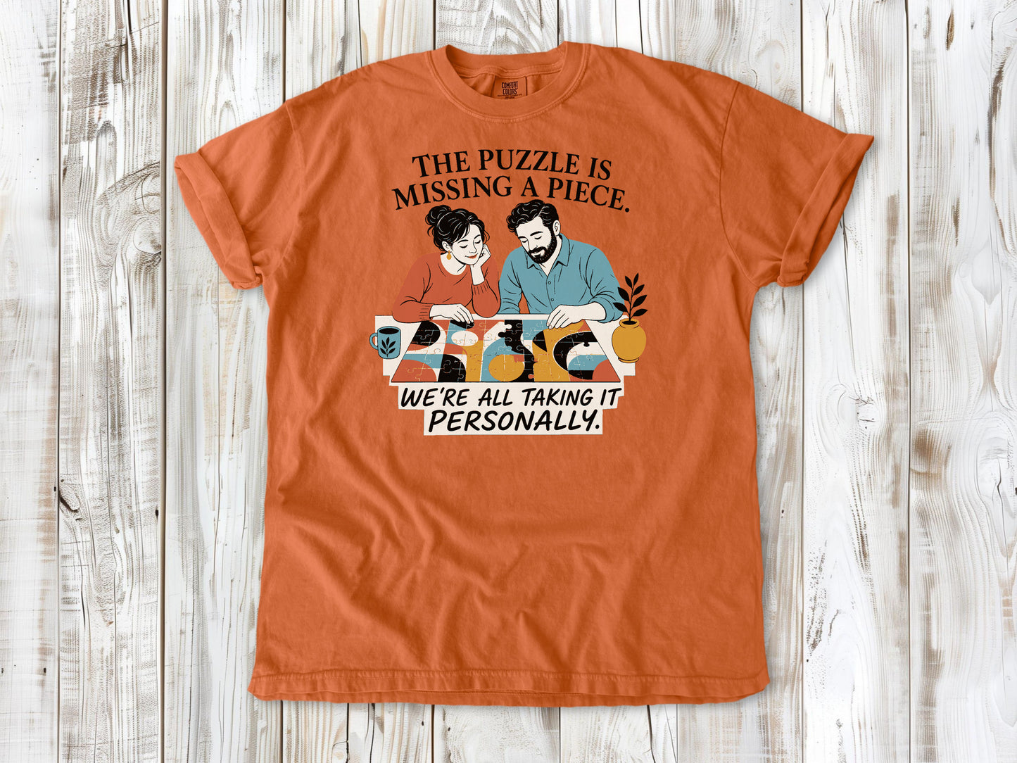 The Puzzle Is Missing a Piece. We're All Taking It Personally. Tee