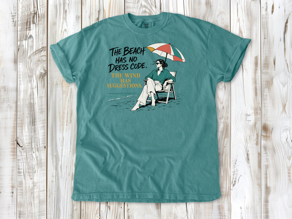 The Beach Has No Dress Code. The Wind Has Suggestions. Tee