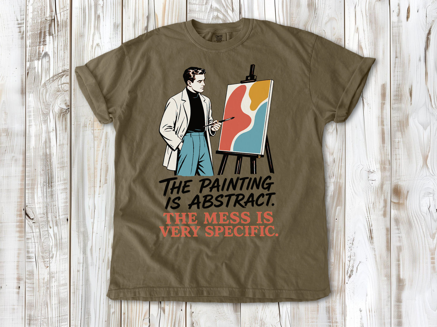 The Painting Is Abstract. The Mess Is Very Specific. Tee