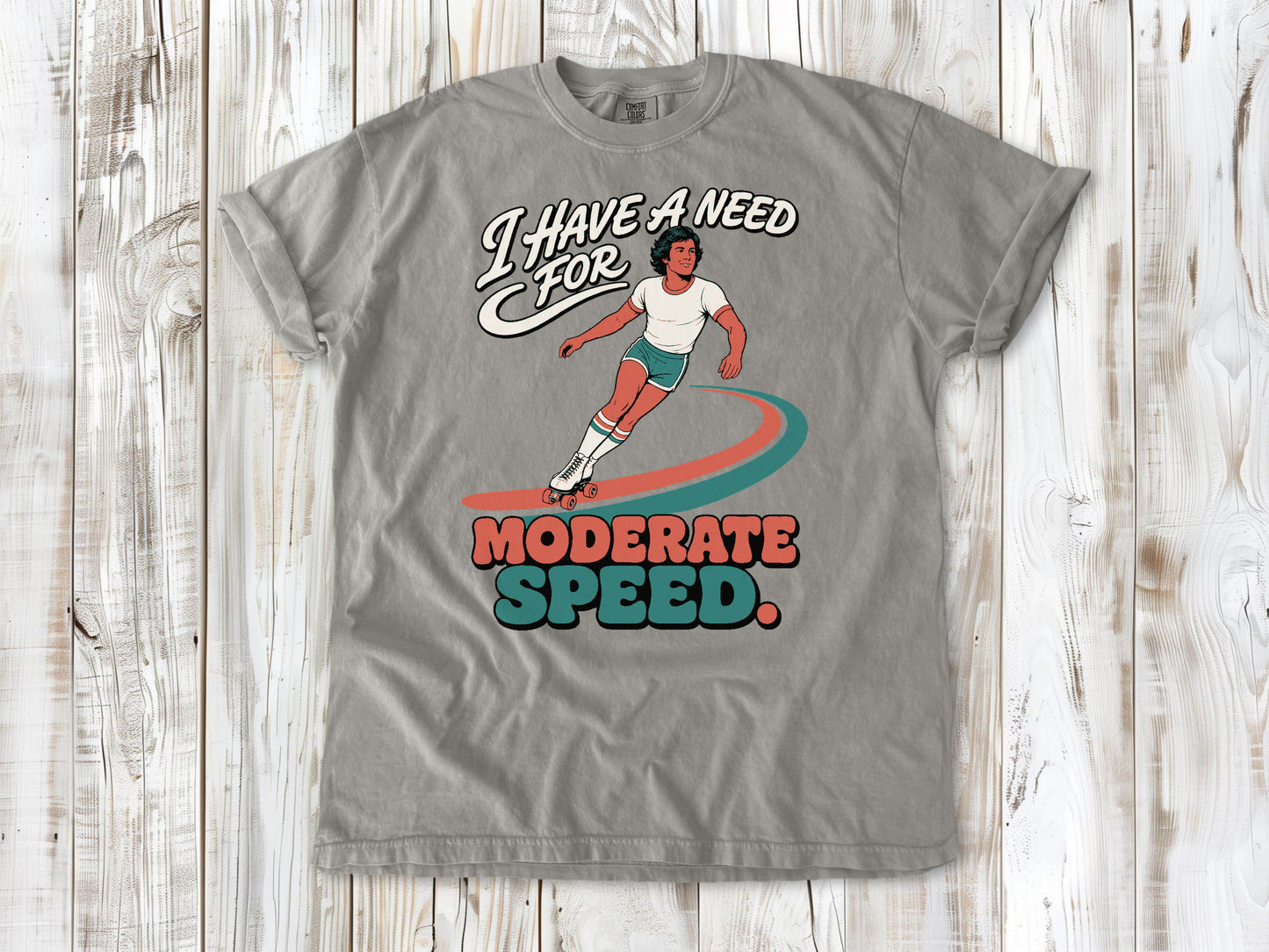 I Have a Need for Moderate Speed Tee