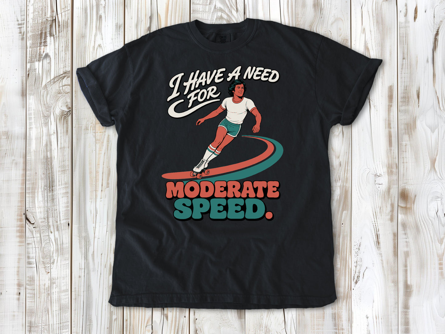I Have a Need for Moderate Speed Tee
