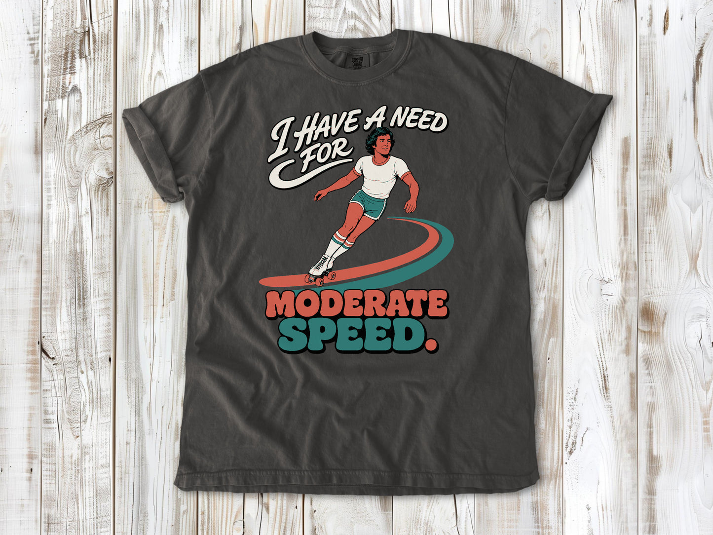 I Have a Need for Moderate Speed Tee
