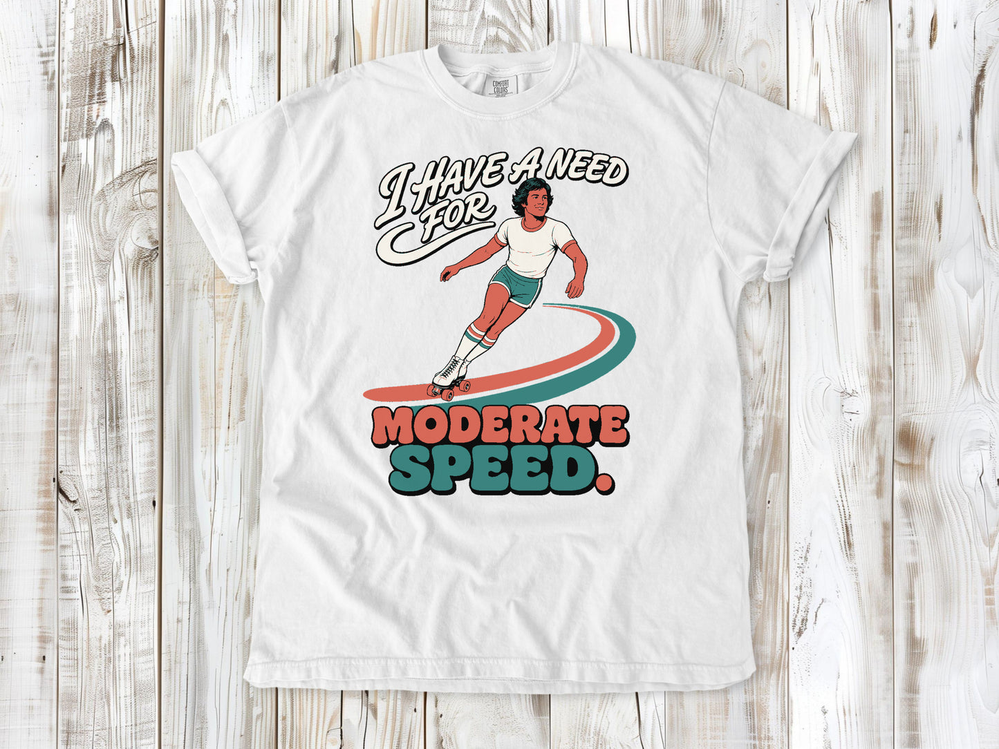 I Have a Need for Moderate Speed Tee
