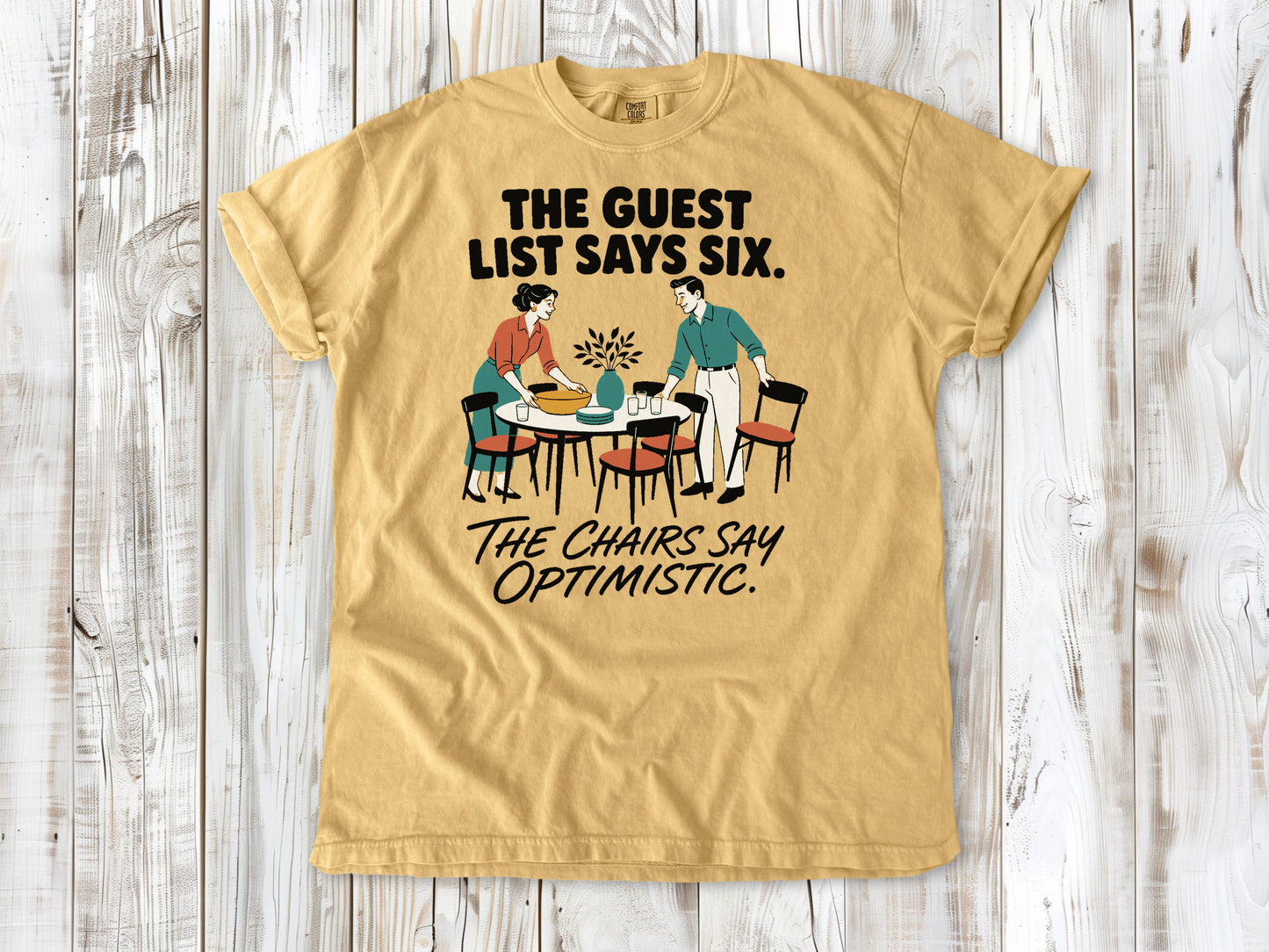 The Guest List Says Six. The Chairs Say Optimistic. Tee