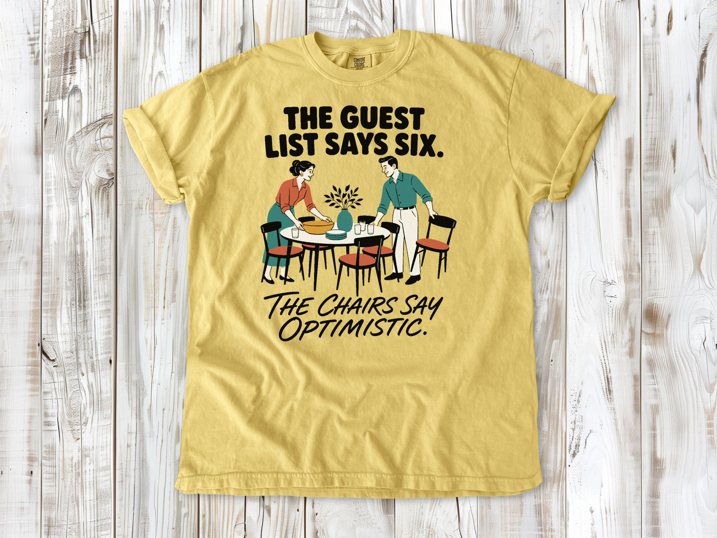 The Guest List Says Six. The Chairs Say Optimistic. Tee