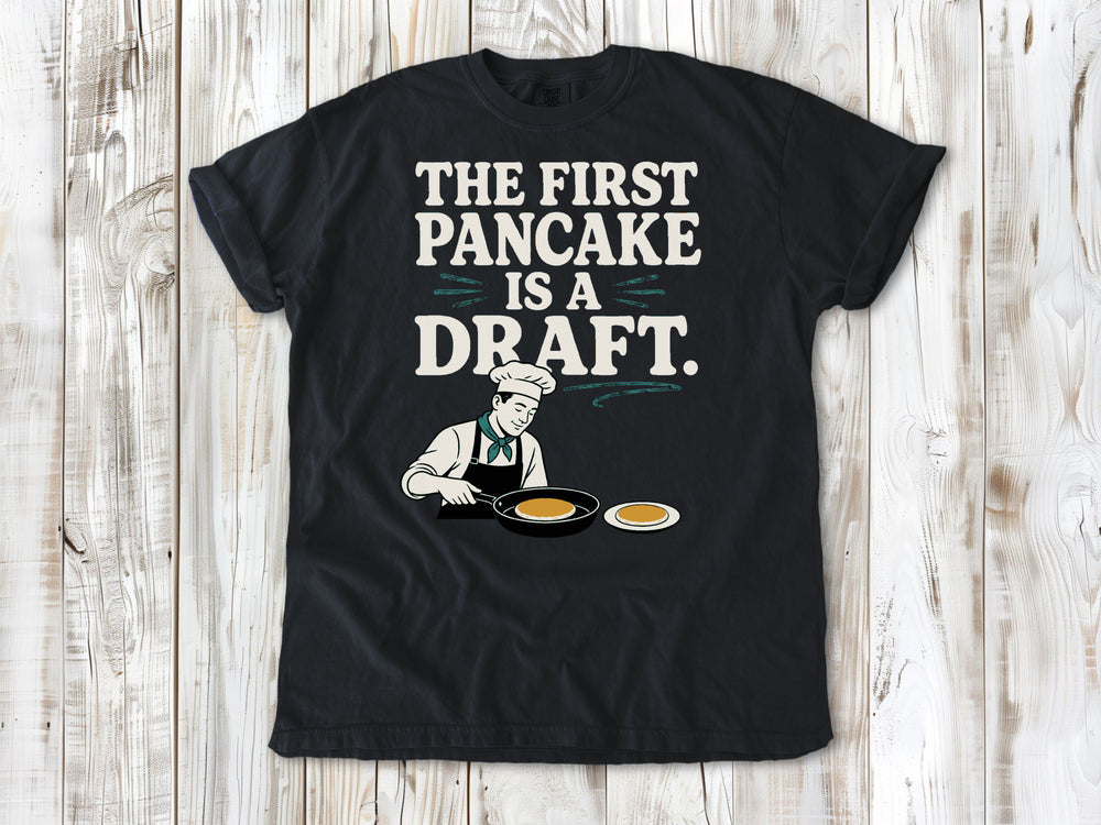 The First Pancake Is a Draft Tee