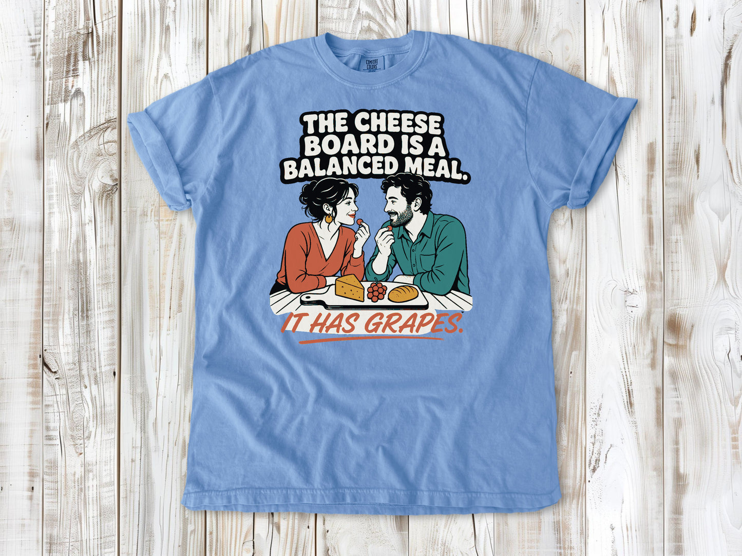 Pepper garment-dyed tee with The Cheese Board Is a Balanced Meal It Has Grapes graphic.
