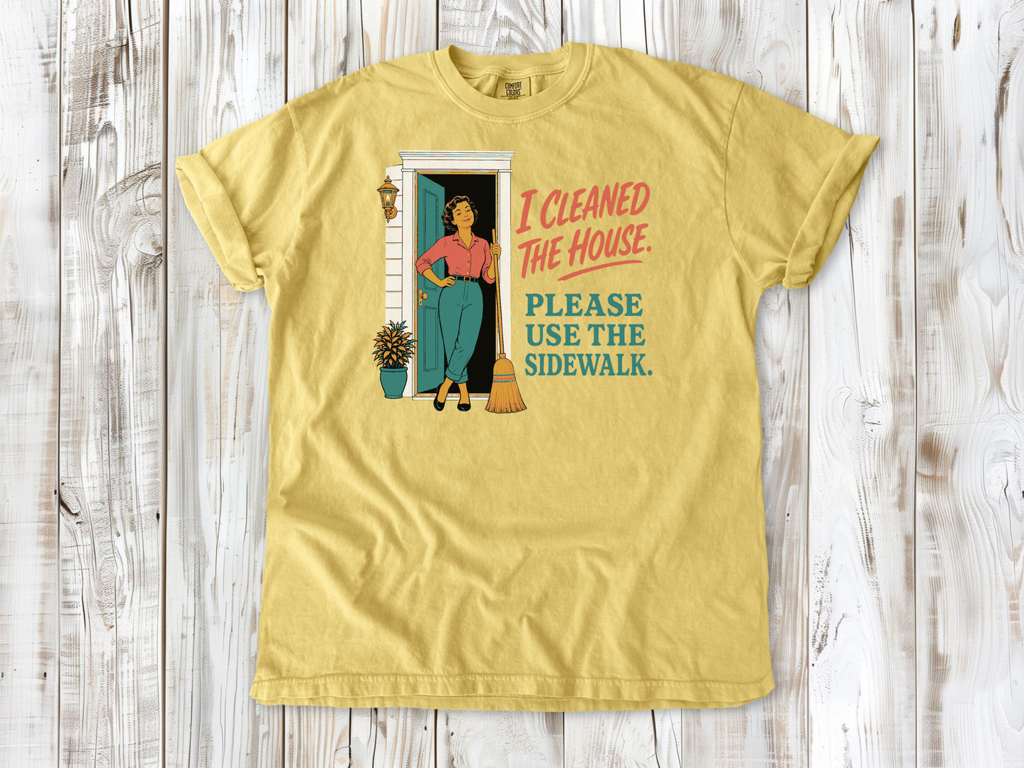 Grey garment-dyed tee with I Cleaned the House Please Use the Sidewalk cleaning graphic.