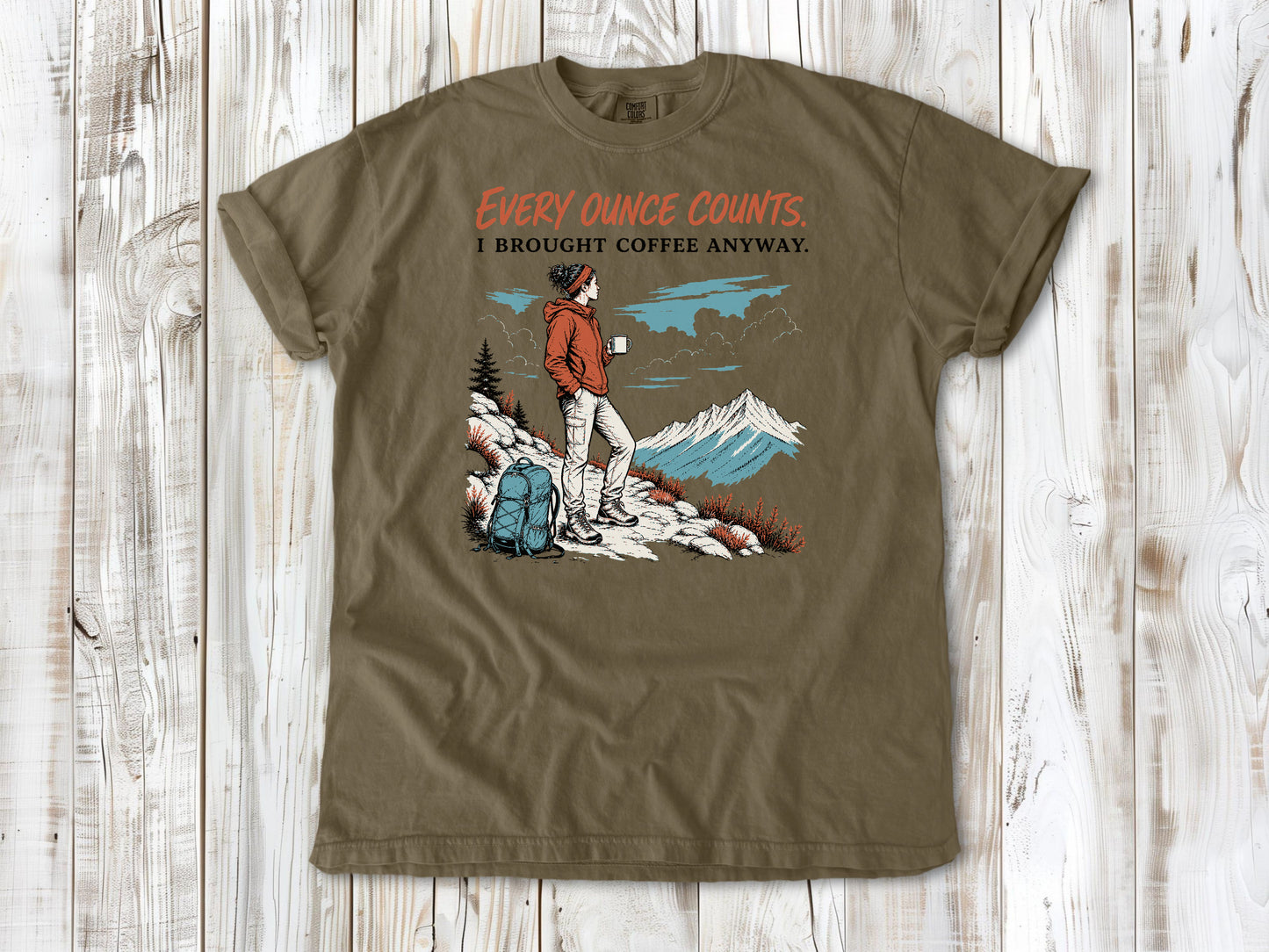 Graphite garment-dyed tee with Every Ounce Counts I Brought Coffee Anyway backpacking graphic.
