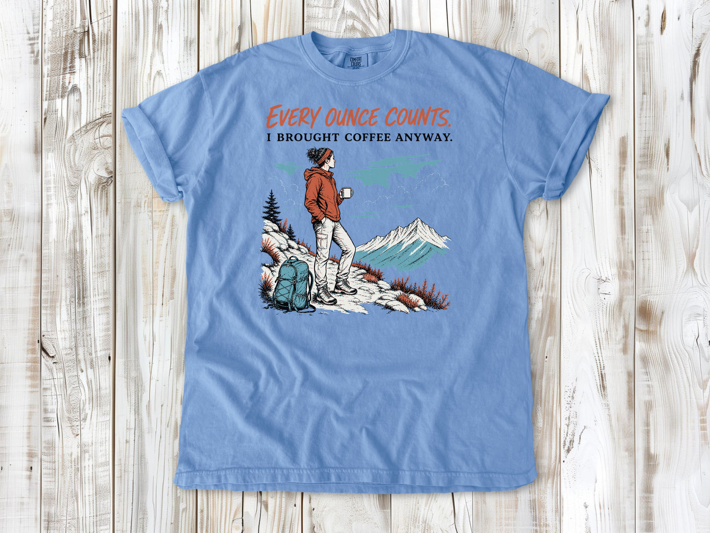 Pepper garment-dyed tee with Every Ounce Counts I Brought Coffee Anyway backpacking graphic.