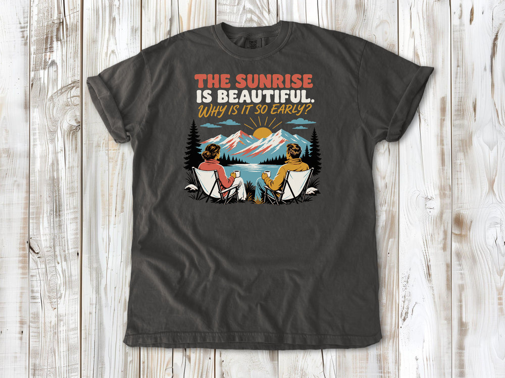 Ivory garment-dyed tee with The Sunrise Is Beautiful Why Is It So Early outdoor graphic.