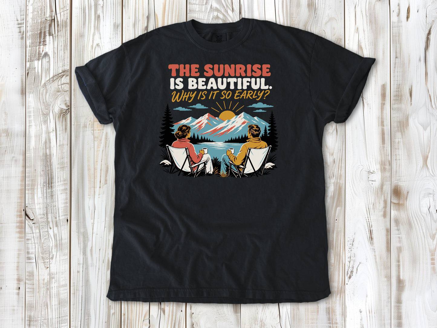 Washed Denim garment-dyed tee with The Sunrise Is Beautiful Why Is It So Early outdoor graphic.