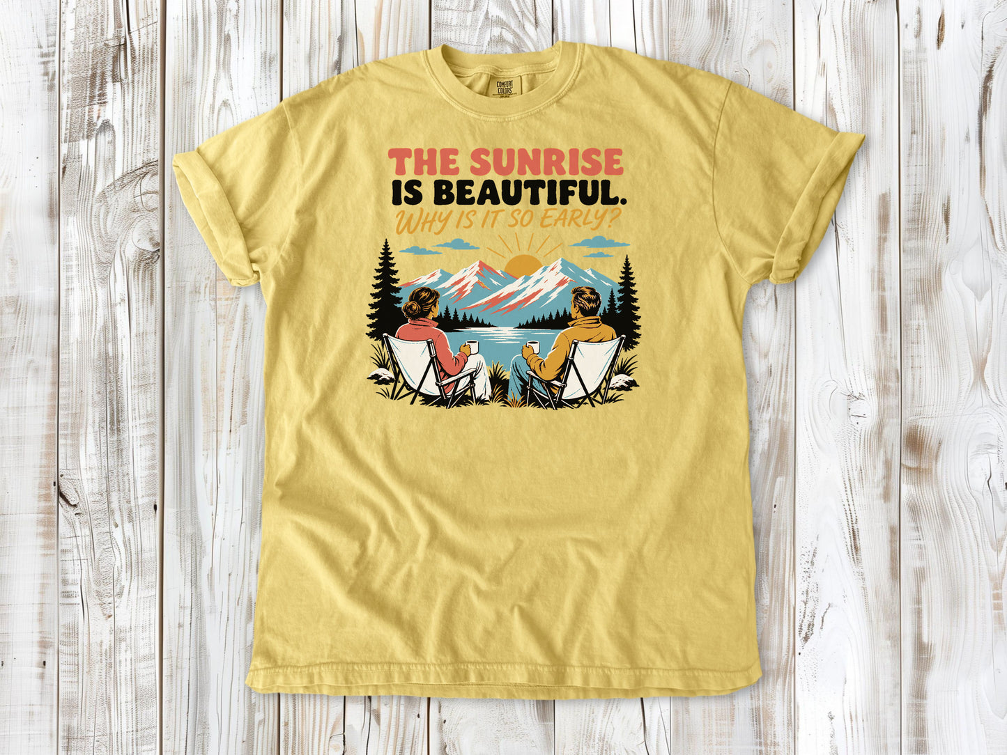 Grey garment-dyed tee with The Sunrise Is Beautiful Why Is It So Early outdoor graphic.