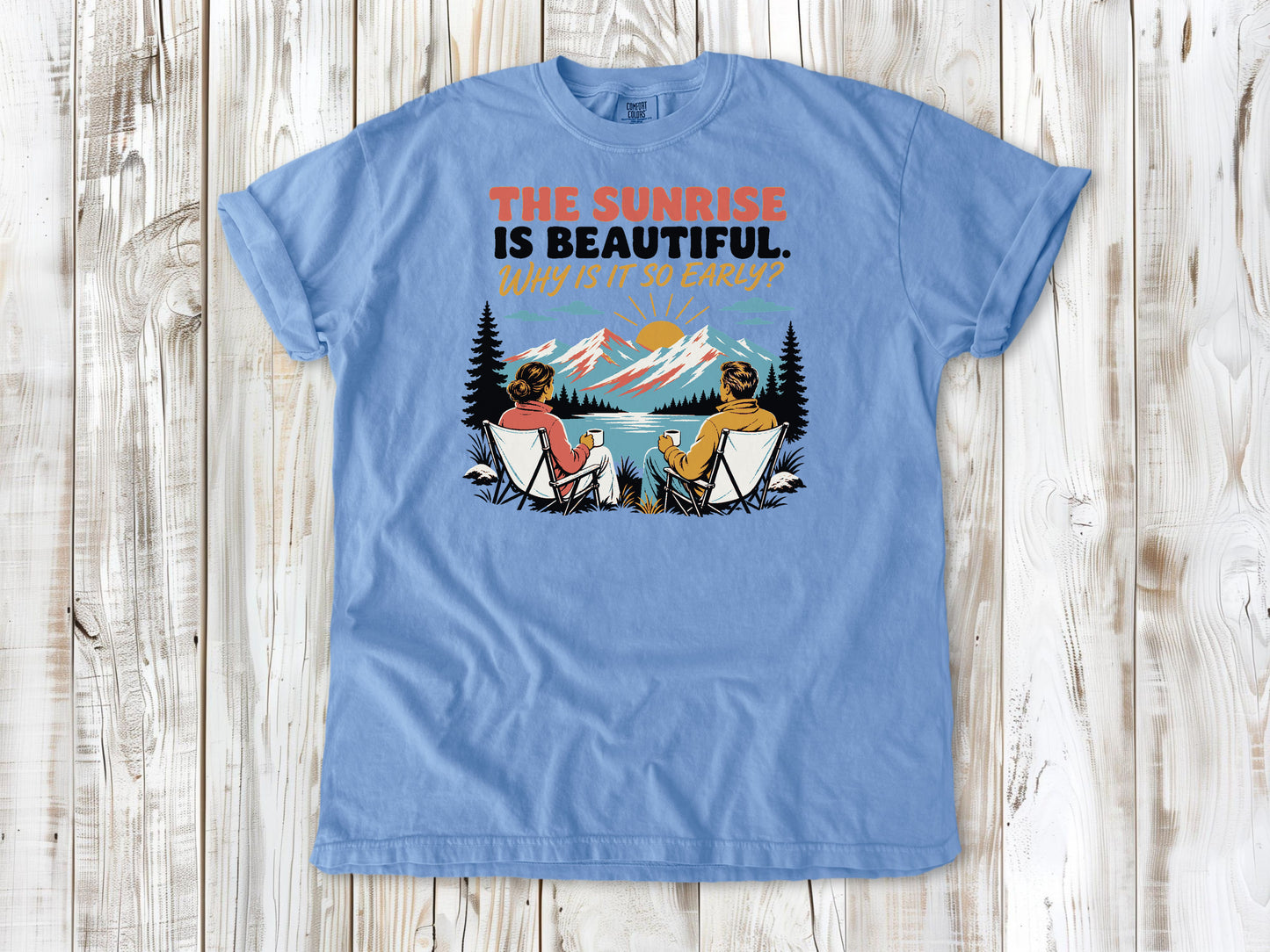 Pepper garment-dyed tee with The Sunrise Is Beautiful Why Is It So Early outdoor graphic.