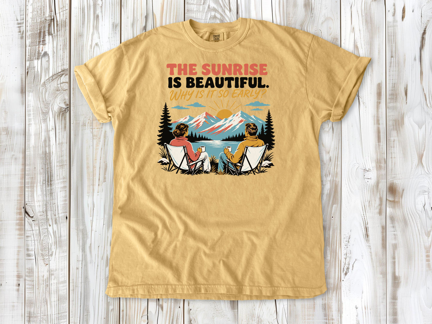 Burnt Orange garment-dyed tee with The Sunrise Is Beautiful Why Is It So Early outdoor graphic.