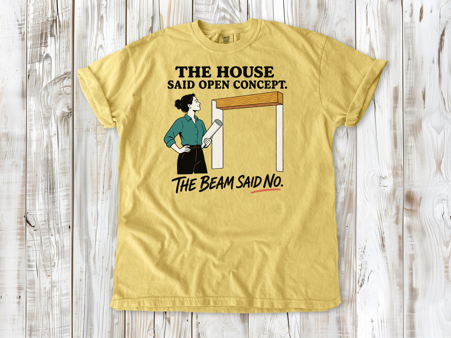 Grey garment-dyed tee with The House Said Open Concept The Beam Said No renovation graphic.