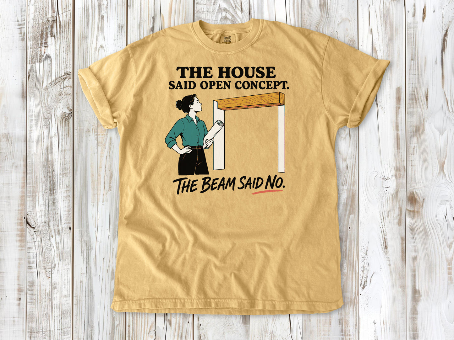 Burnt Orange garment-dyed tee with The House Said Open Concept The Beam Said No renovation graphic.
