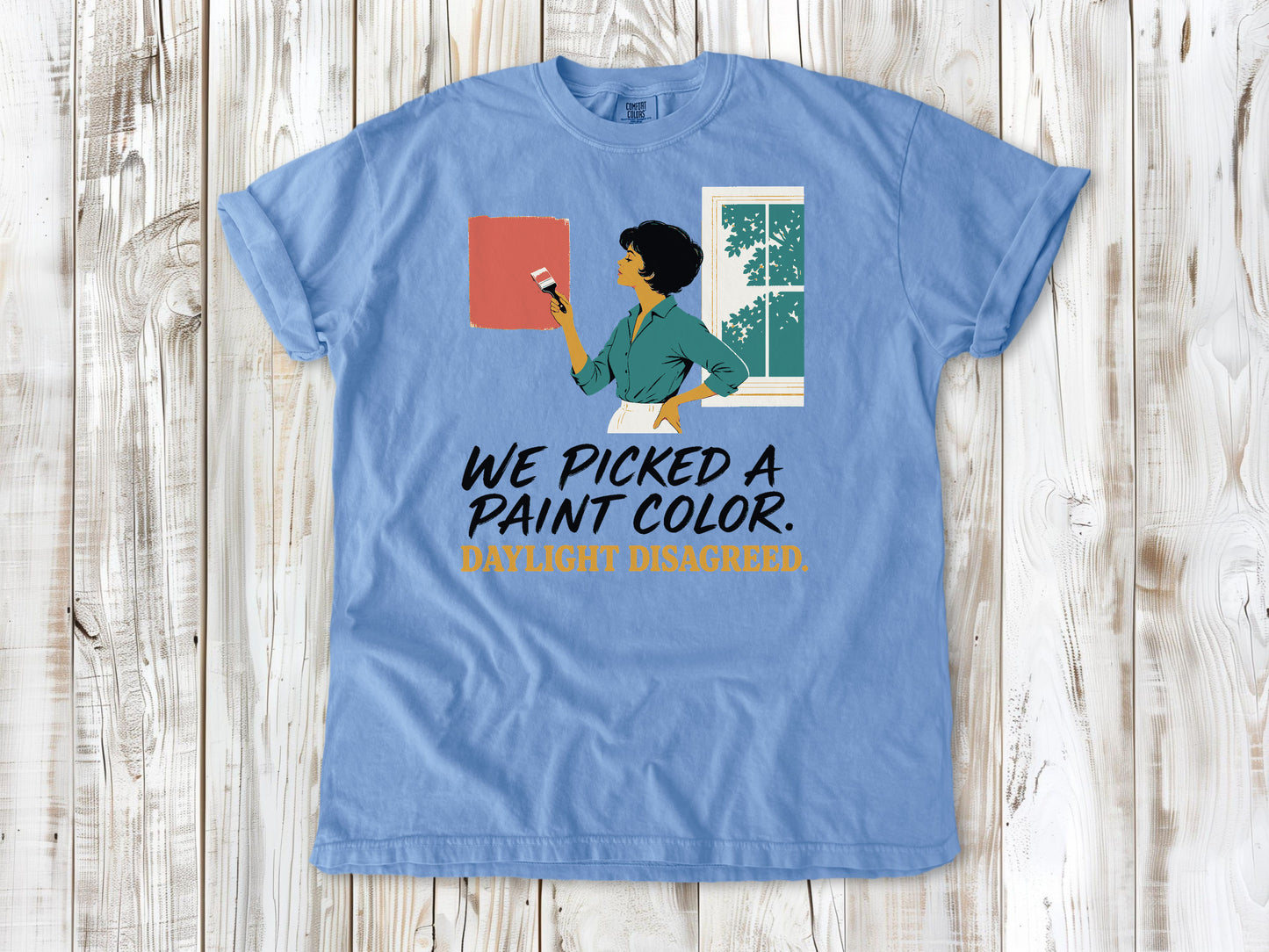 Pepper garment-dyed tee with We Picked a Paint Color Daylight Disagreed painting graphic.