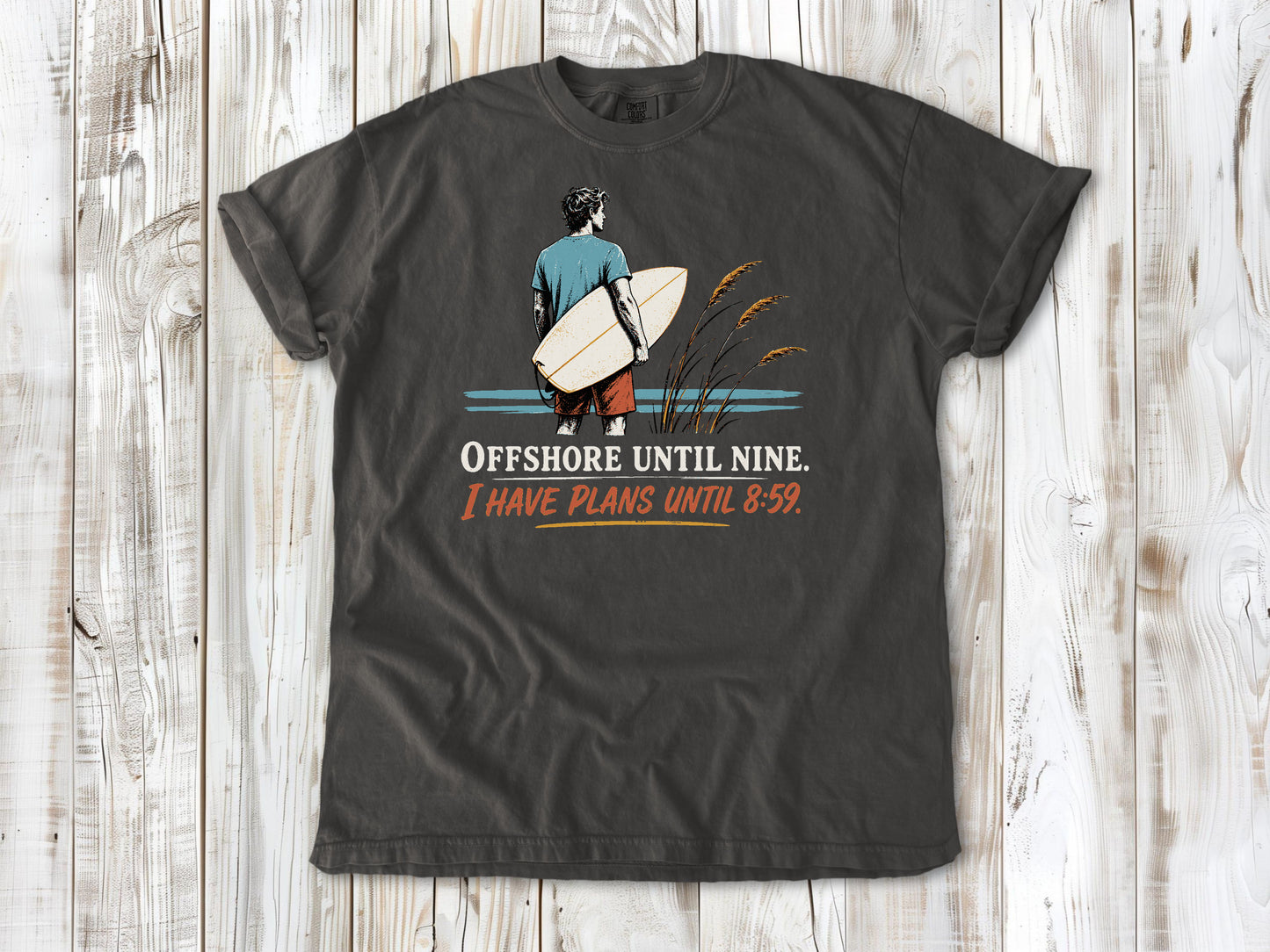 Ivory garment-dyed tee with Offshore Until Nine I Have Plans Until 8 59 surfing graphic.