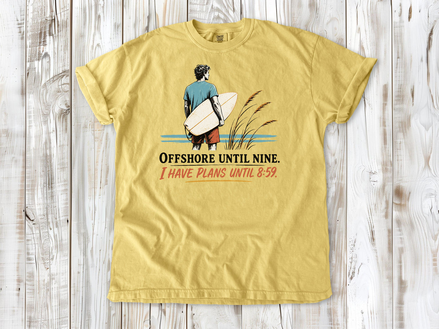 Grey garment-dyed tee with Offshore Until Nine I Have Plans Until 8 59 surfing graphic.