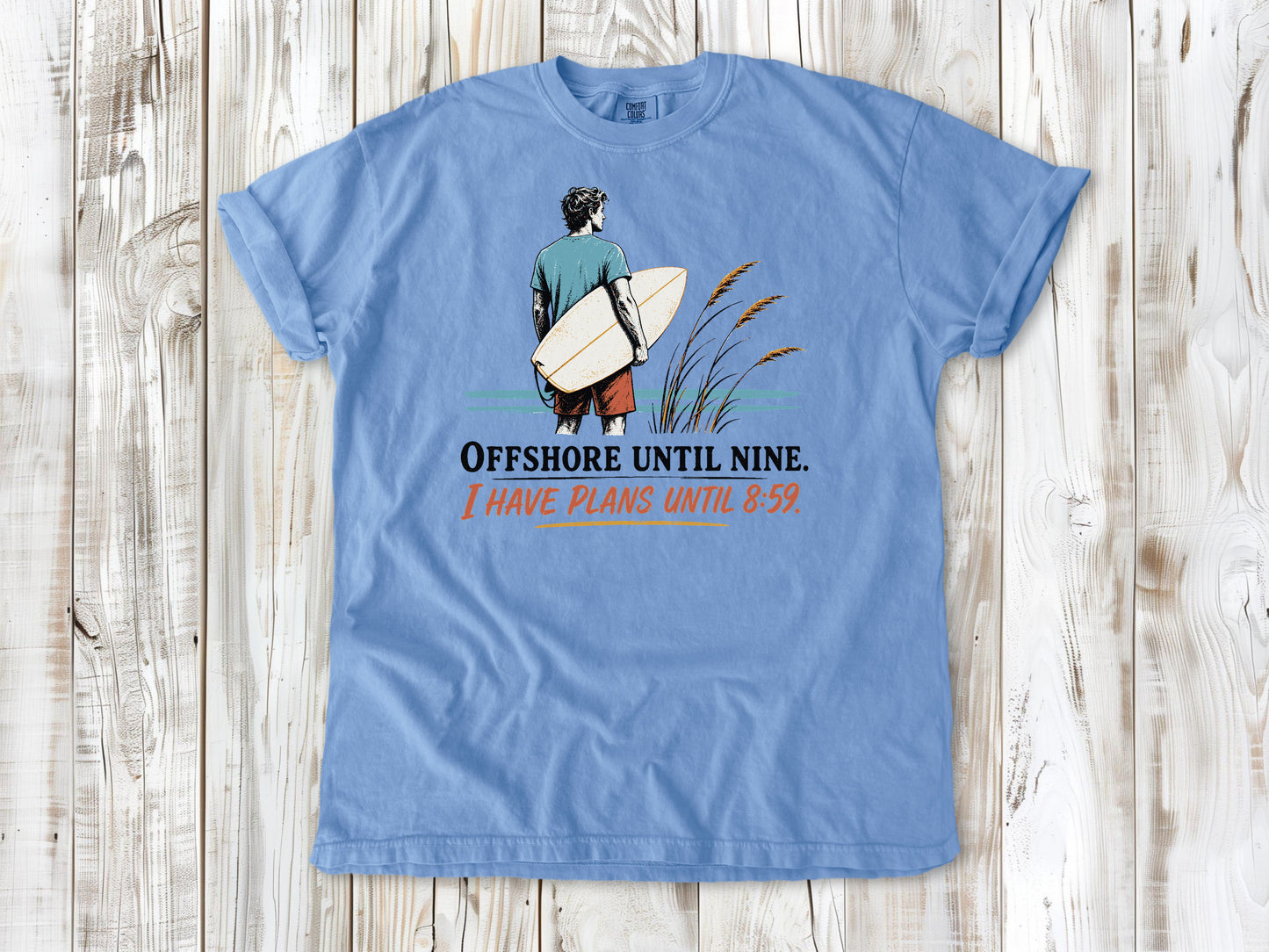 Pepper garment-dyed tee with Offshore Until Nine I Have Plans Until 8 59 surfing graphic.