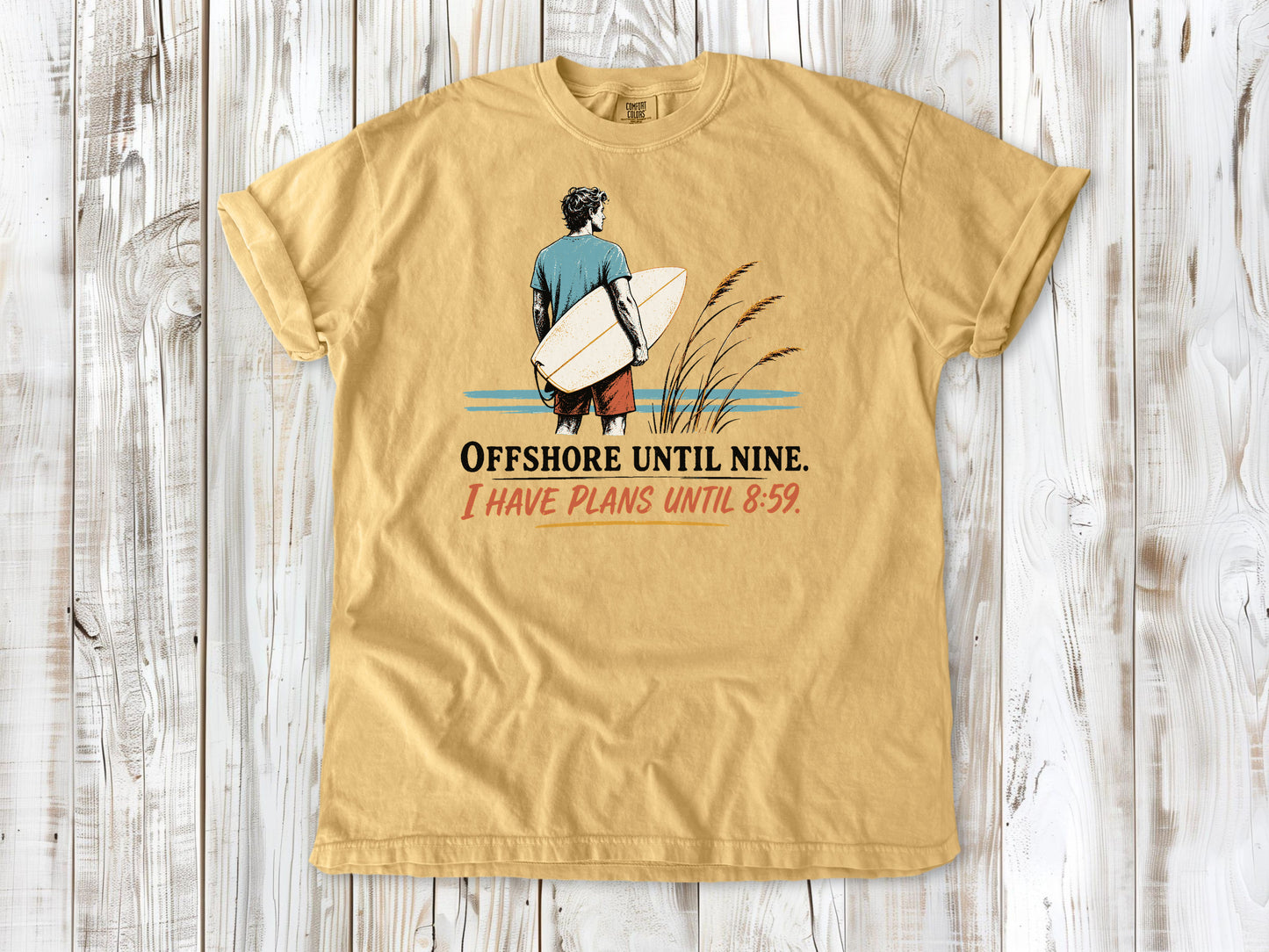 Burnt Orange garment-dyed tee with Offshore Until Nine I Have Plans Until 8 59 surfing graphic.