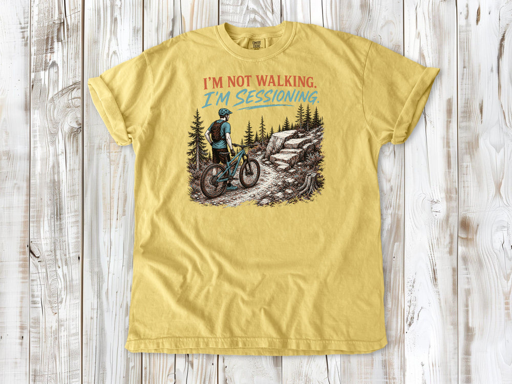 Grey garment-dyed tee with I'm Not Walking I'm Sessioning mountain biking graphic.