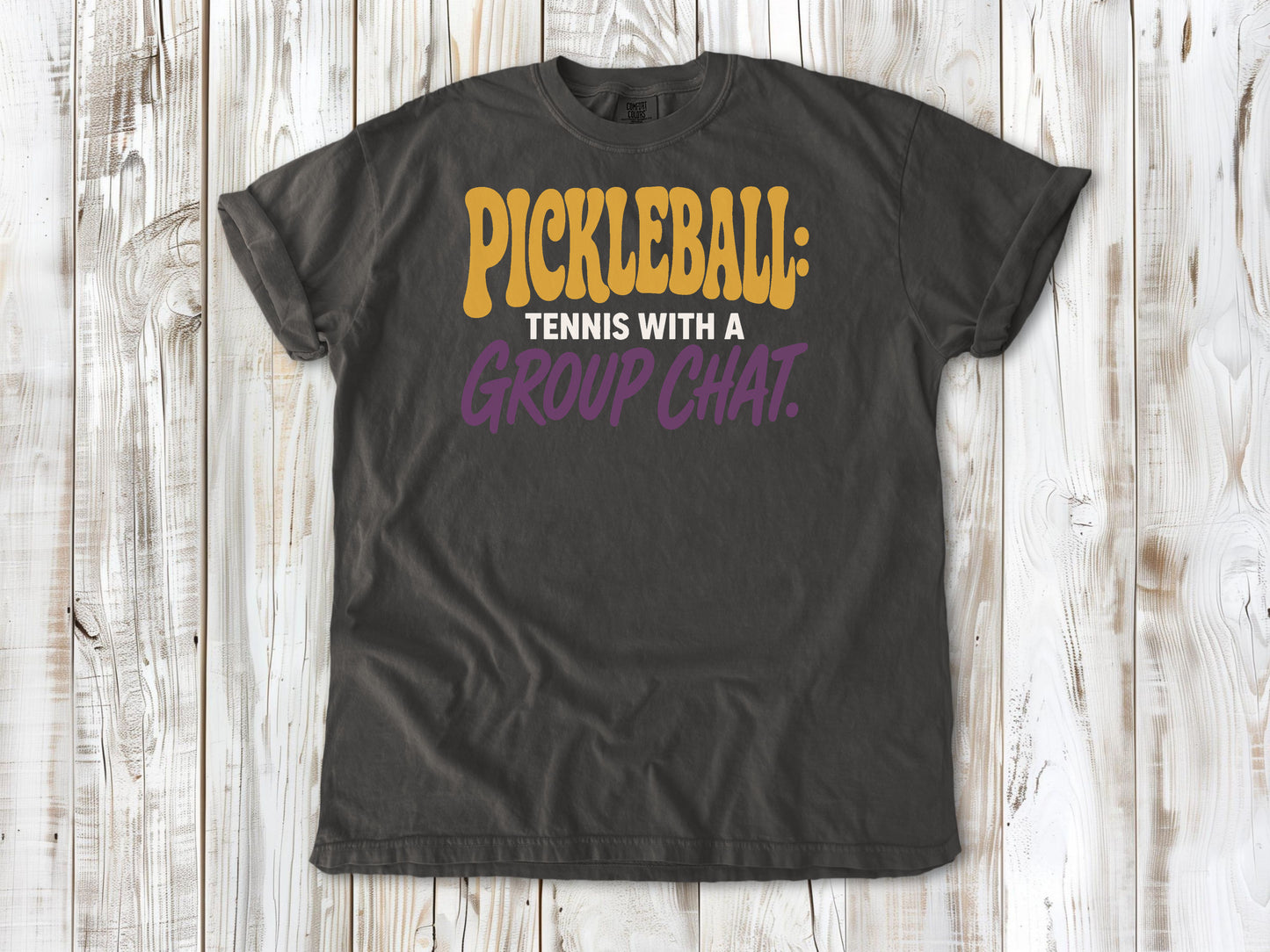 Ivory garment-dyed tee with Pickleball Tennis With a Group Chat graphic.