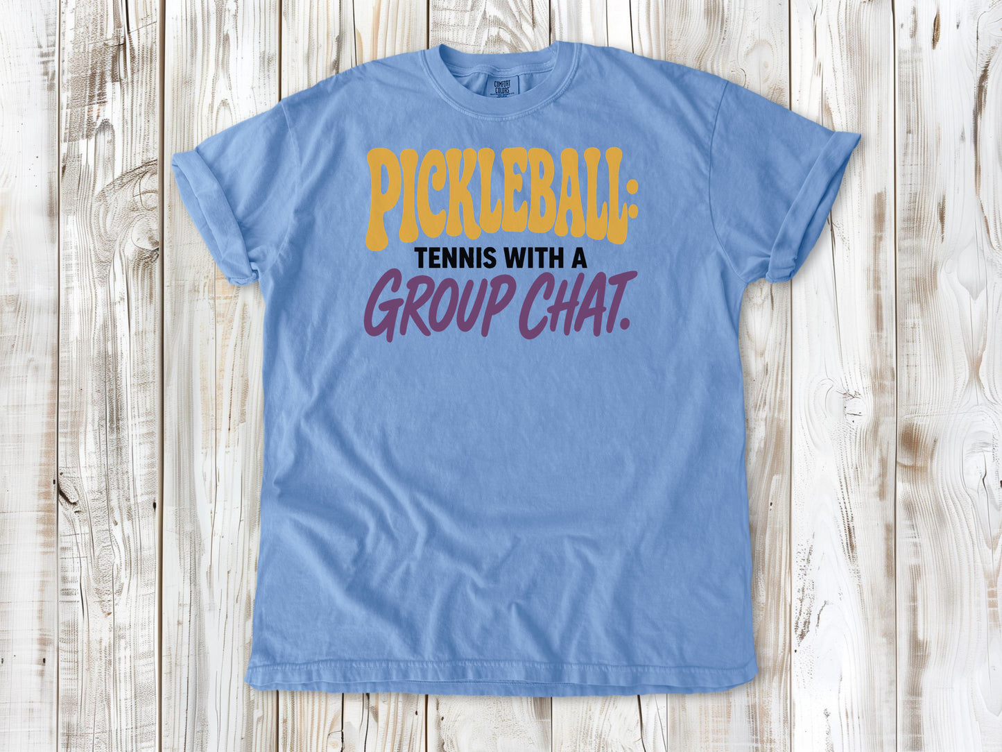 Pepper garment-dyed tee with Pickleball Tennis With a Group Chat graphic.