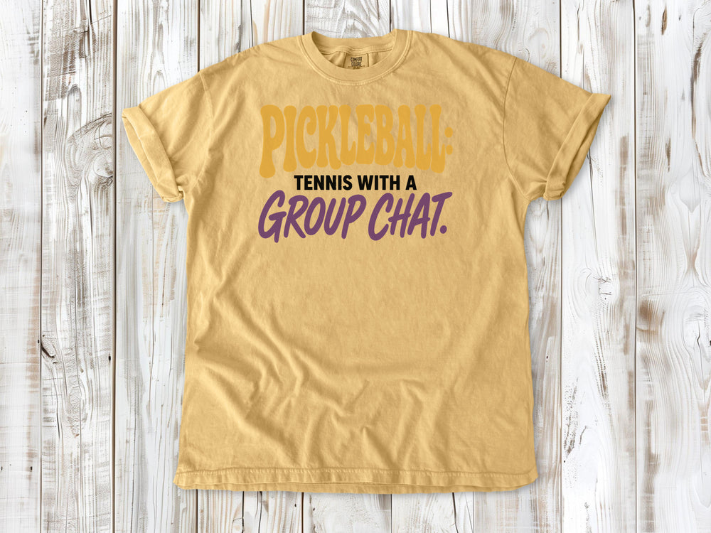 Burnt Orange garment-dyed tee with Pickleball Tennis With a Group Chat graphic.