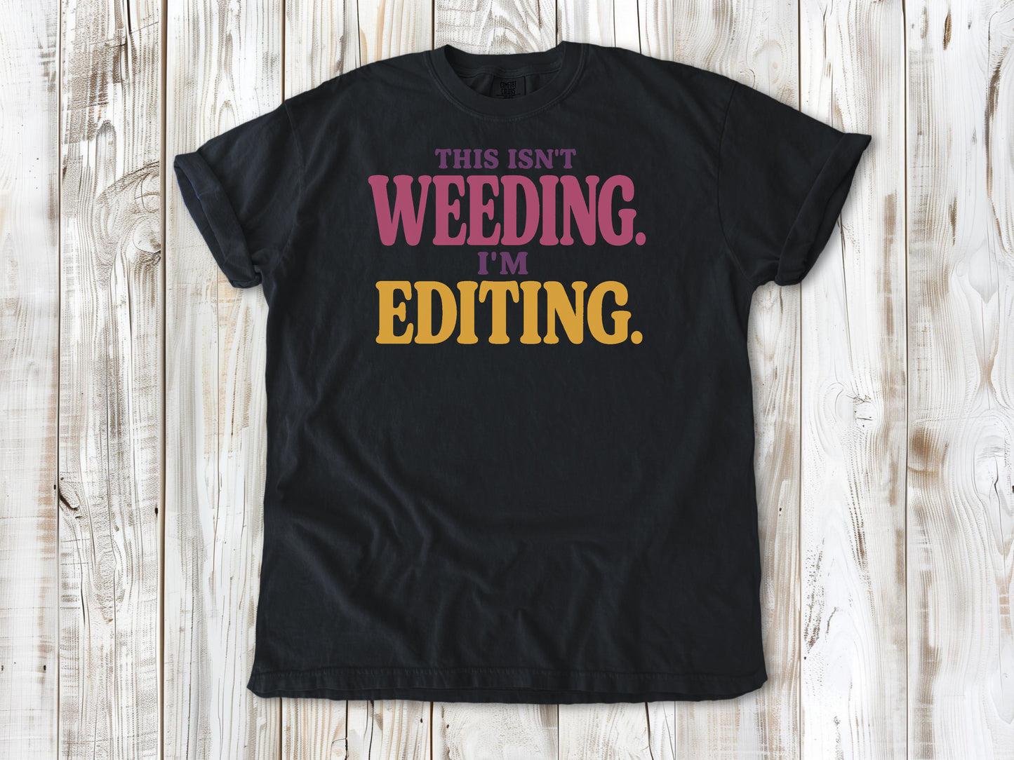 Washed Denim garment-dyed tee with This Isn't Weeding I'm Editing gardening graphic.