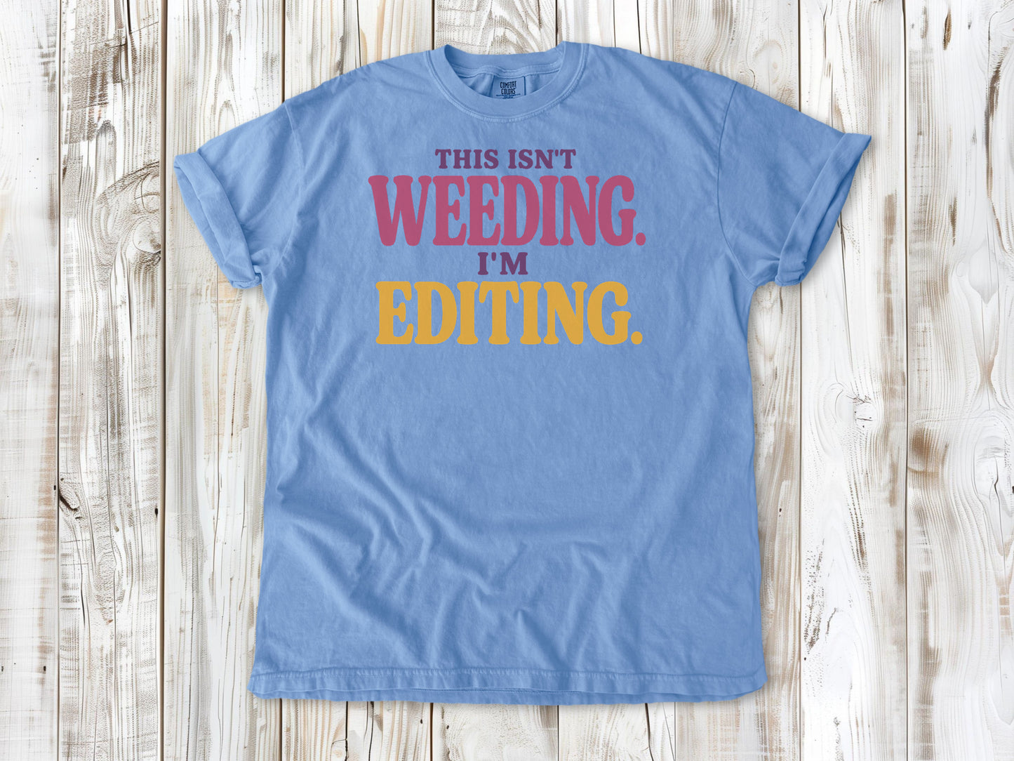 Pepper garment-dyed tee with This Isn't Weeding I'm Editing gardening graphic.