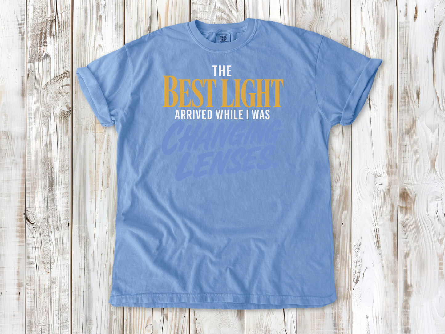 Pepper garment-dyed tee with The Best Light Arrived While I Was Changing Lenses photography graphic.