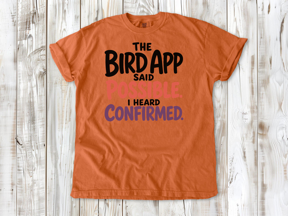 Seafoam garment-dyed tee with The Bird App Said Possible I Heard Confirmed birding graphic.